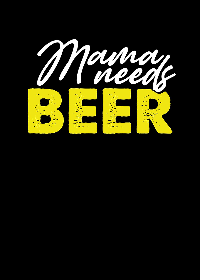 Mama need beer