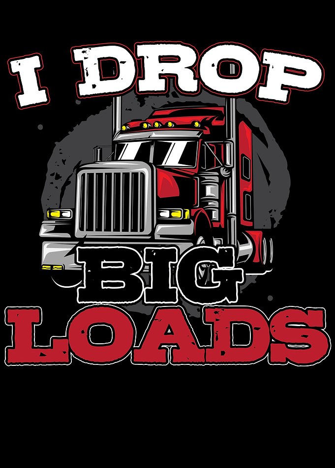 Trucker I Drop Big Loads