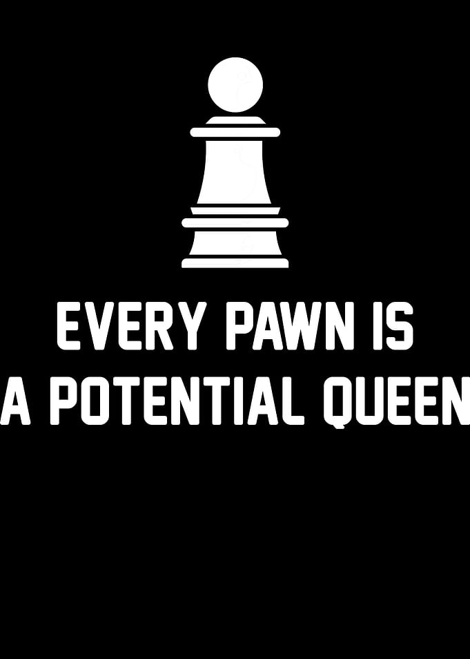 Pawn is a Queen