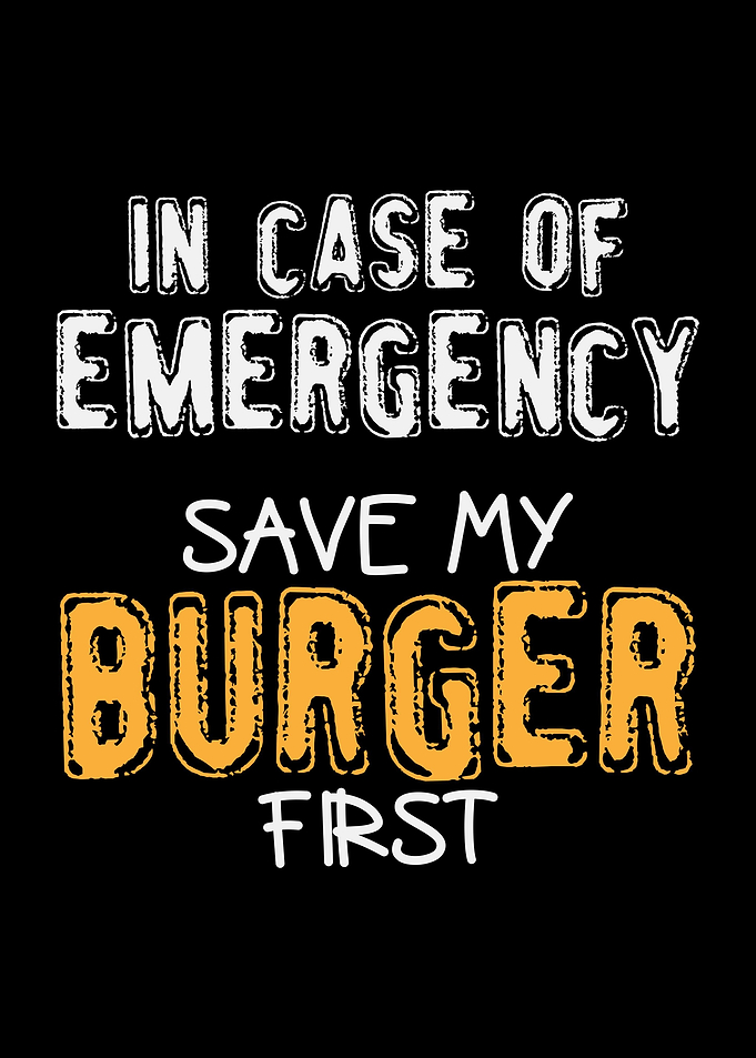 Burger Saying Emergency