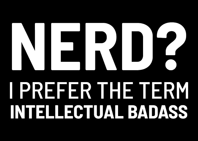 Nerd Intellectual Badass I