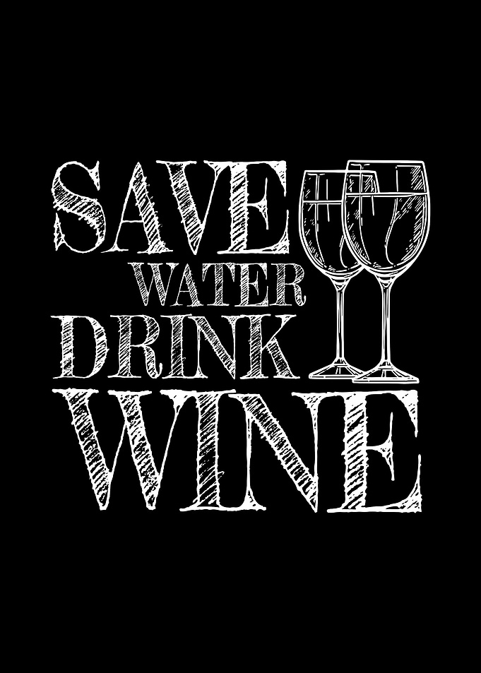 Save Water Drink Wine