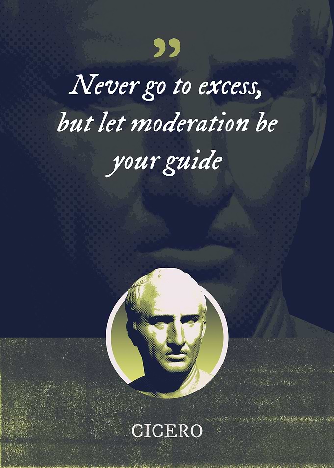 Never go to excess but