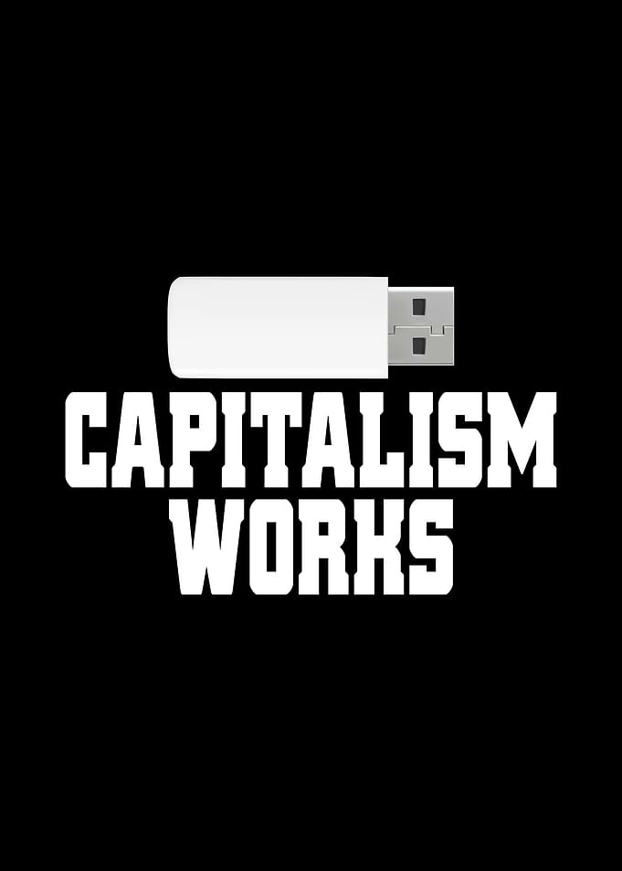 Capitalism Works I Love