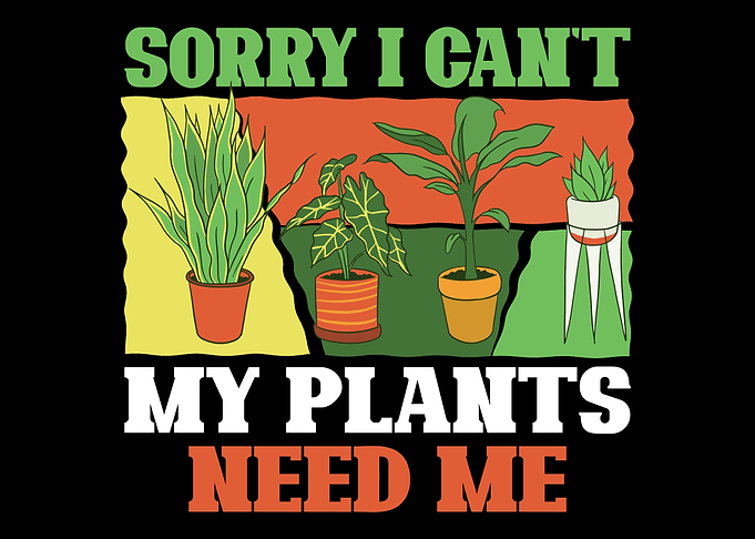 I cant my plants need me