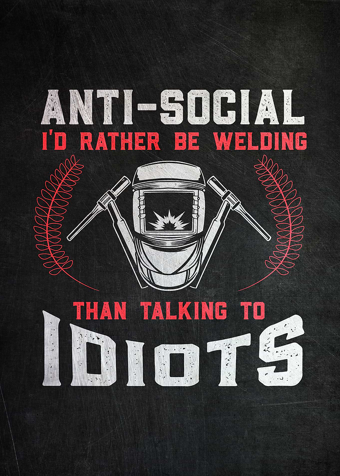 Welder Anti Social