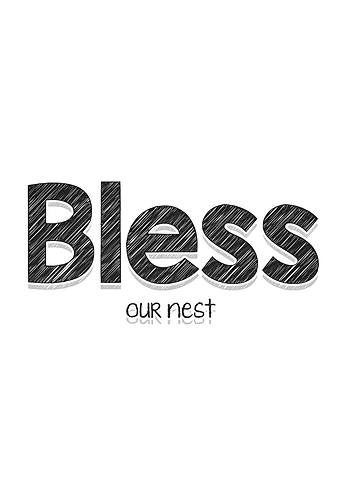 Bless our nest