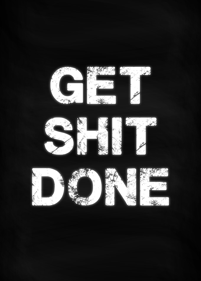 Get Shit Done