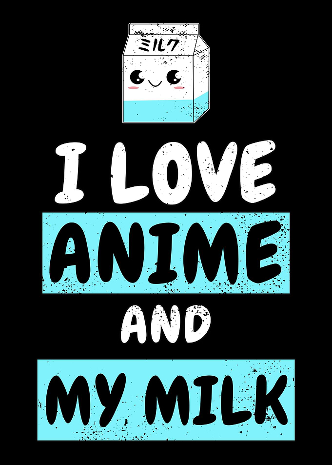 I Love Anime and Milk