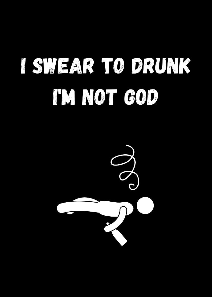 I swear to Drunk