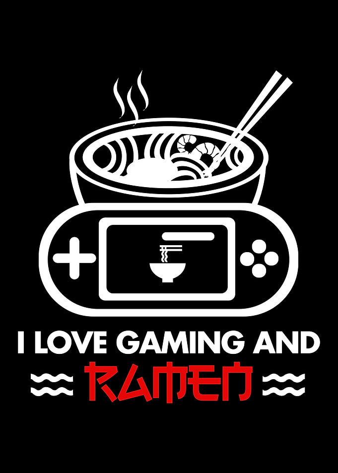 I Love Gaming And Ramen