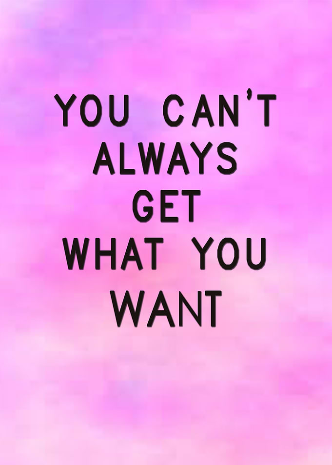 you cant always get