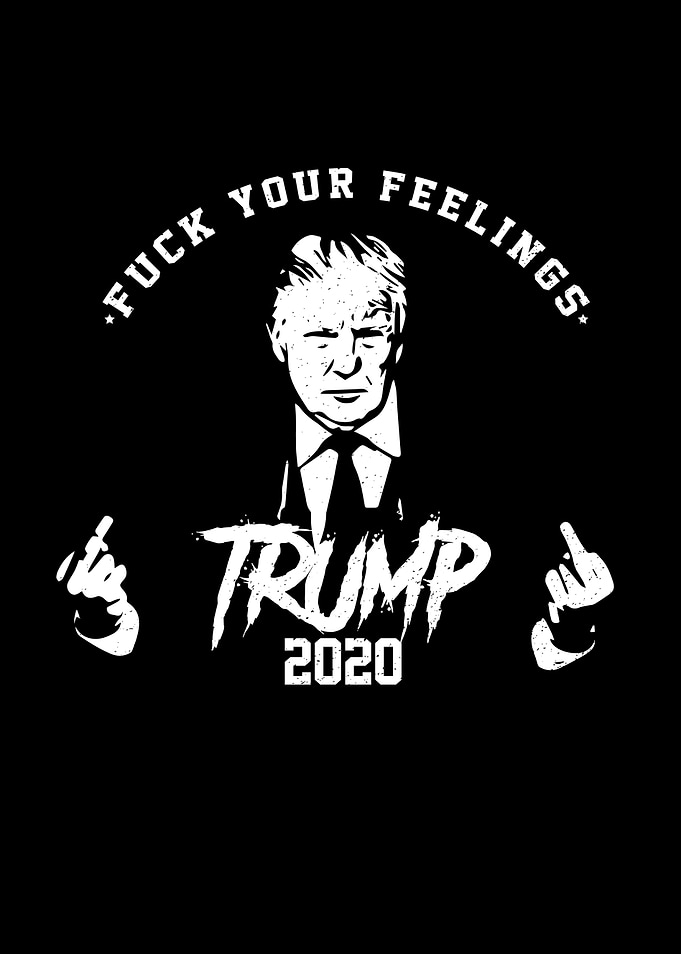 Trump 2020 Fuck Your