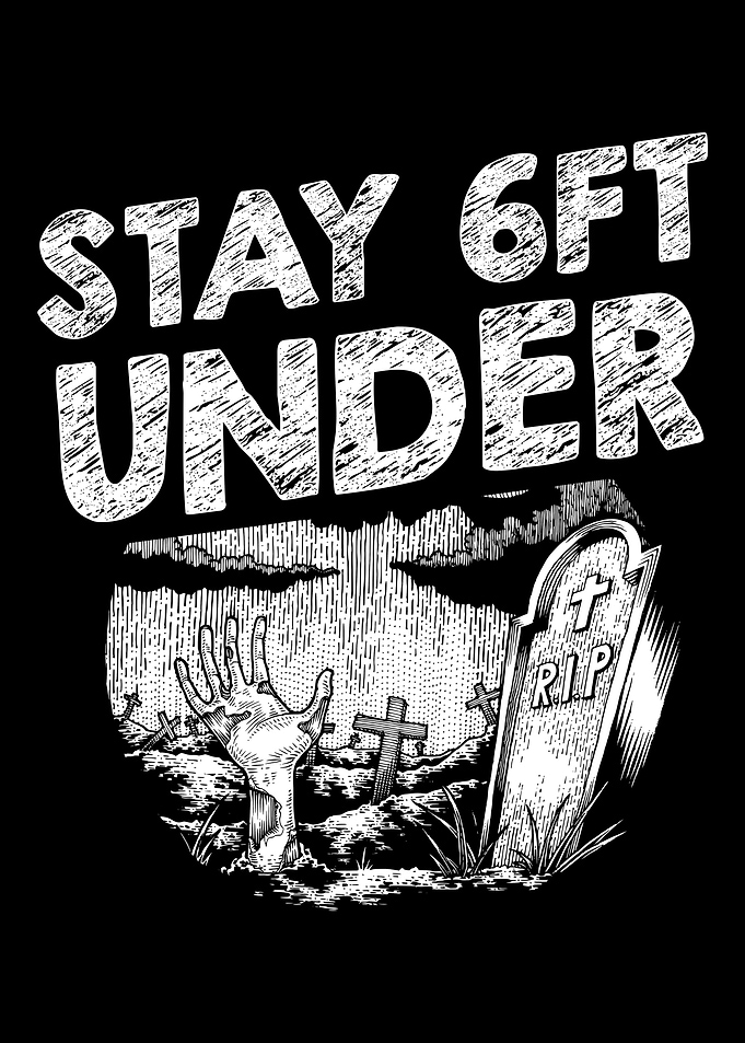 Stay 6ft Under