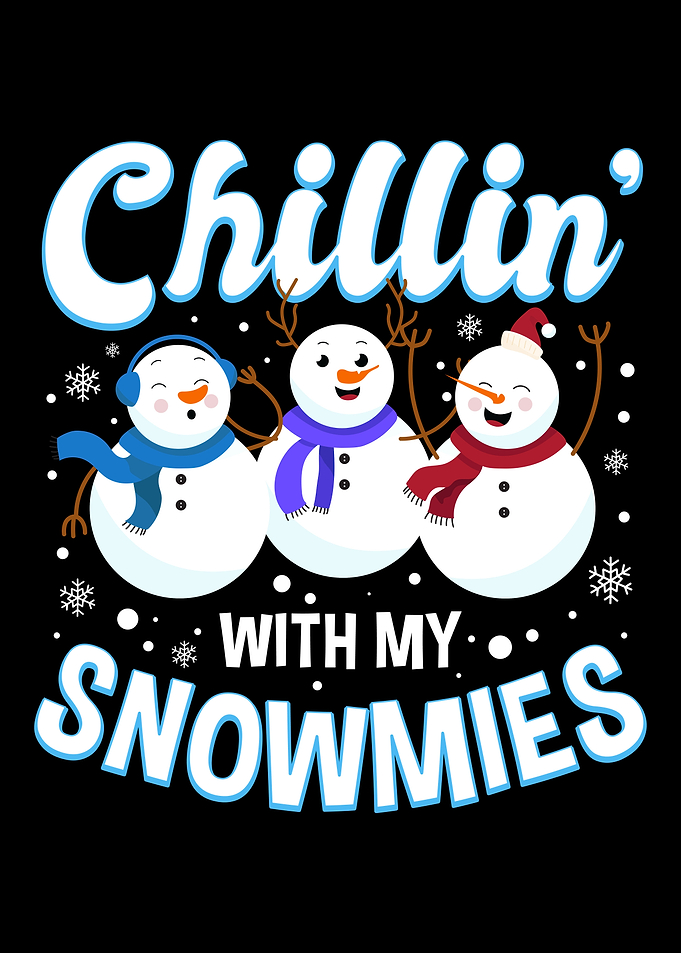 Chillin With My Snowmies