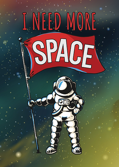 I need more space