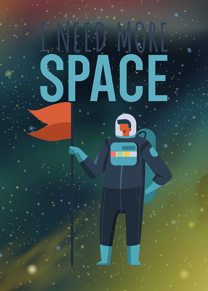 I need more space