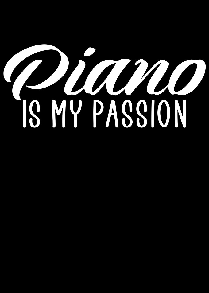 Piano is my passion