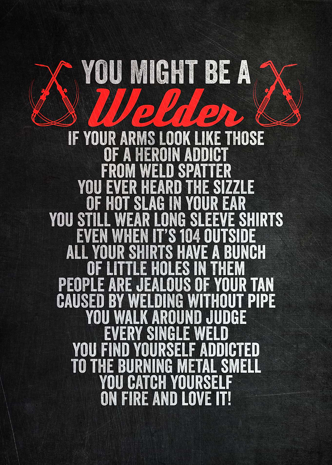 You Might Be A Welder If