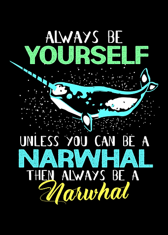 Narwhal Always Be Yourself