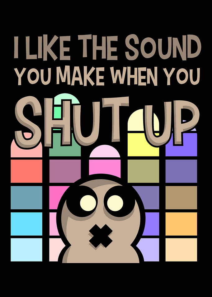 Shut Up Sarcasm Sarcastic