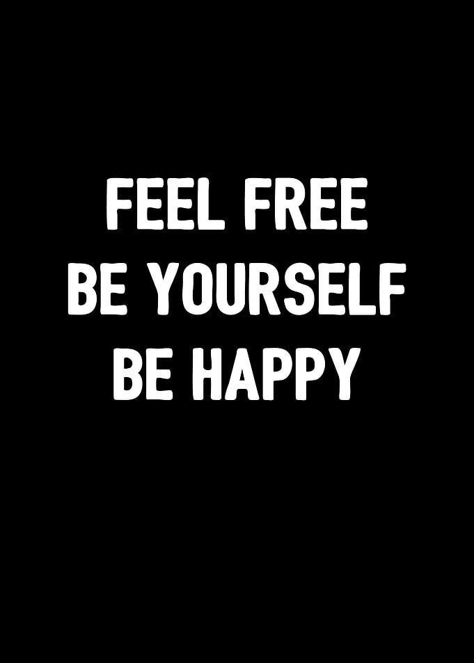 Feel Free Be Yourself