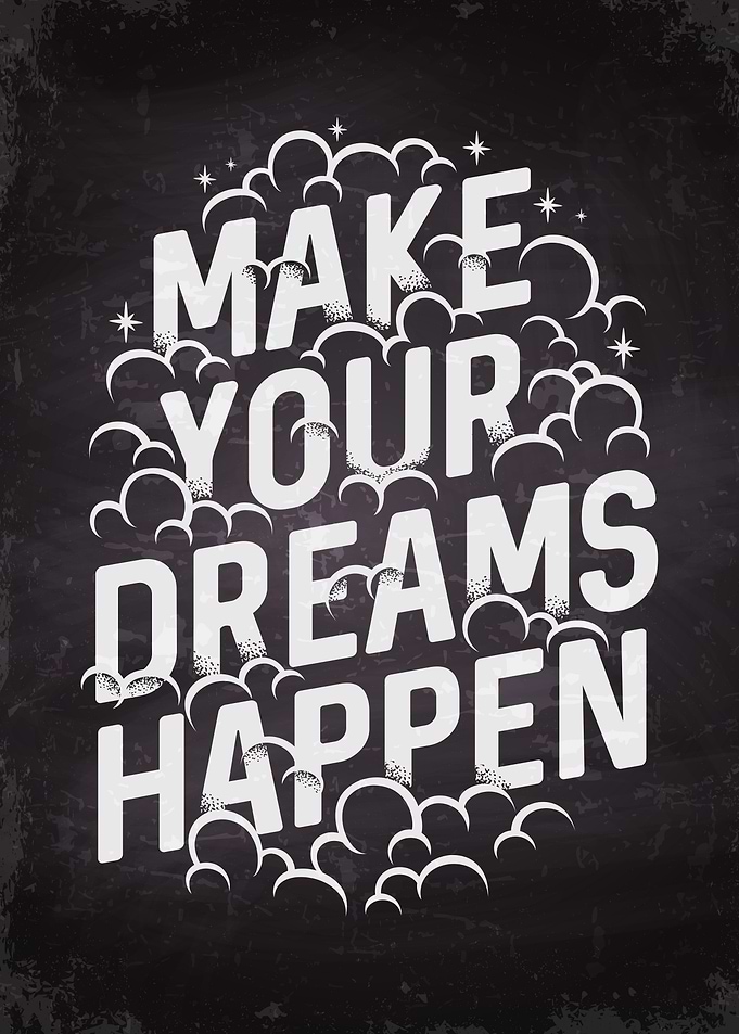 Make your dreams happen