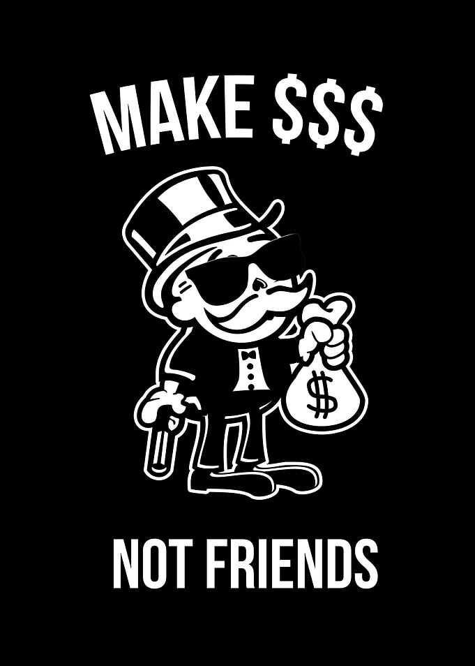 Make Money Not Friends