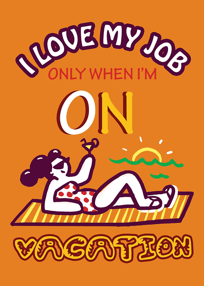 I Love My Job Vacation