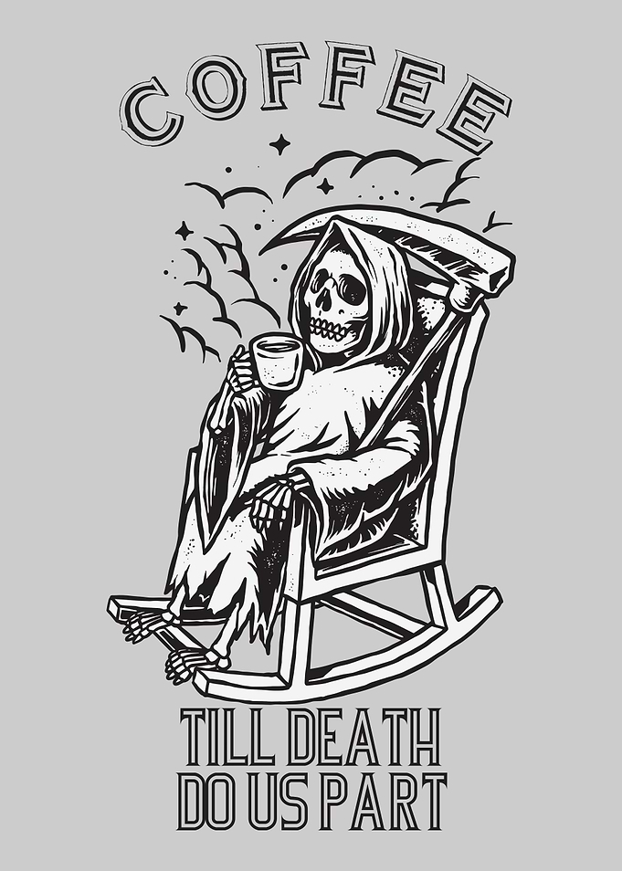 Coffee Till Death Do Us