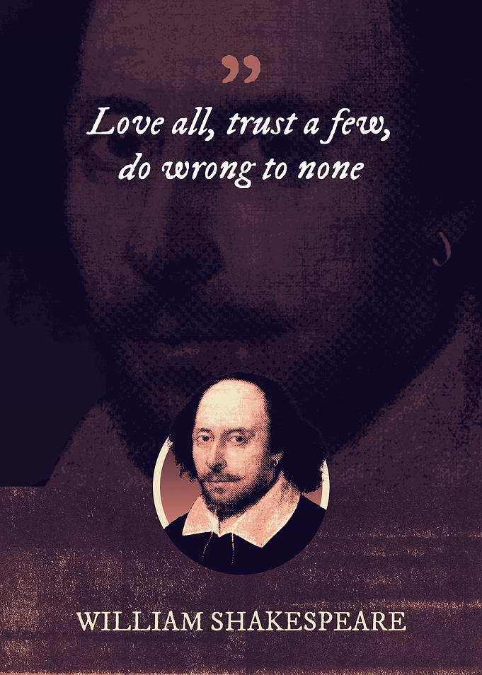 Love all trust a few do