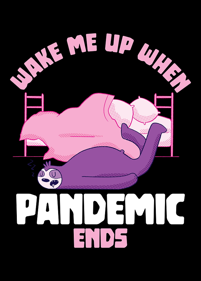 Wake me up pandemic sloth