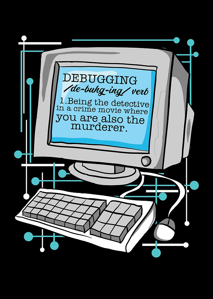 Debugging is being the