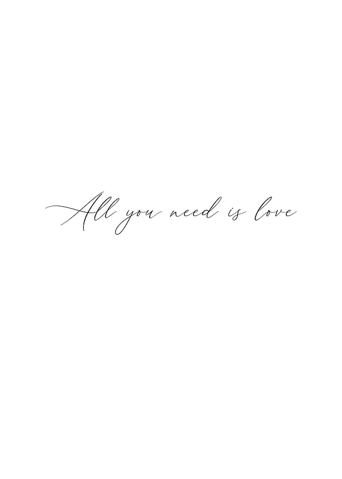 All you need is love