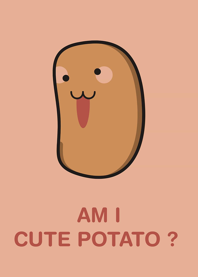 Am I Cute Potato