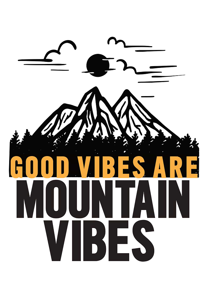 Good Vibes Mountain Vibes