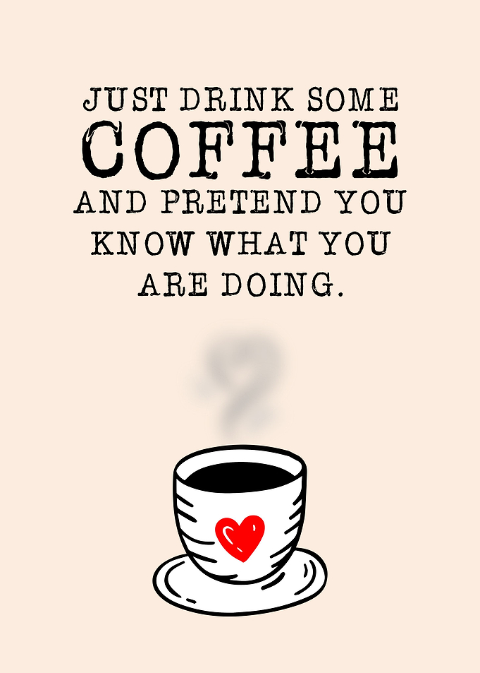Just Drink Some Coffee