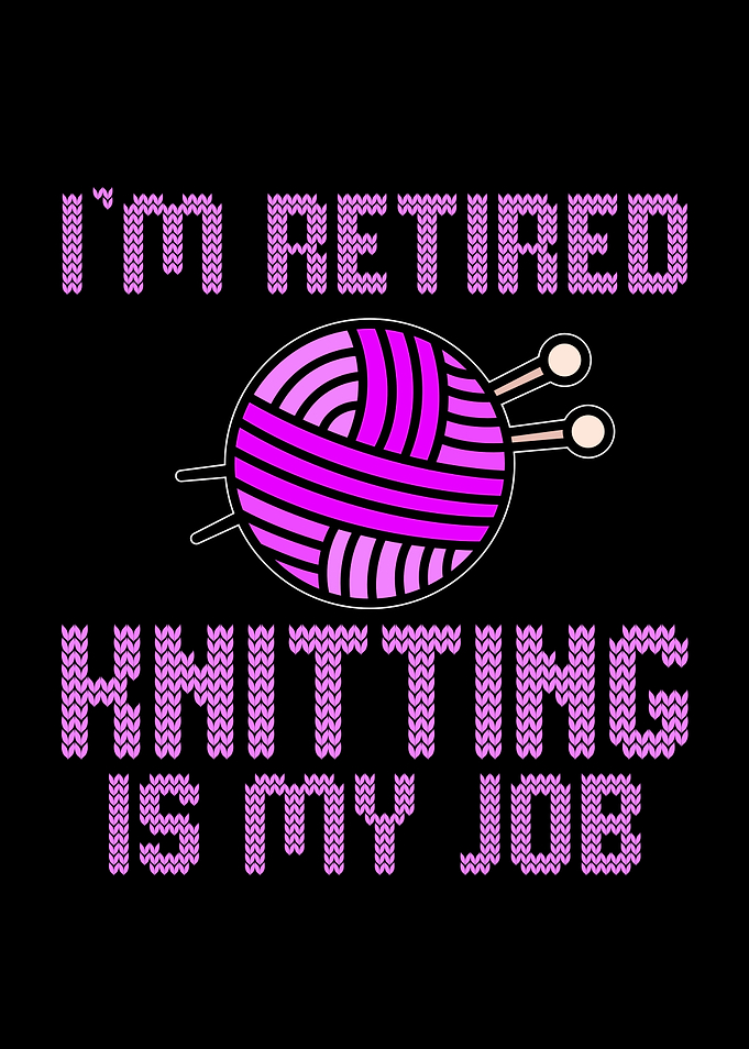 im retired knitting
