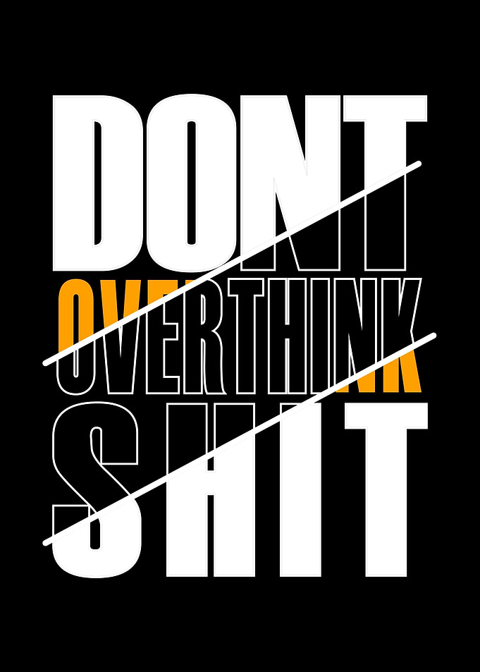 Dont Overthink Shit black