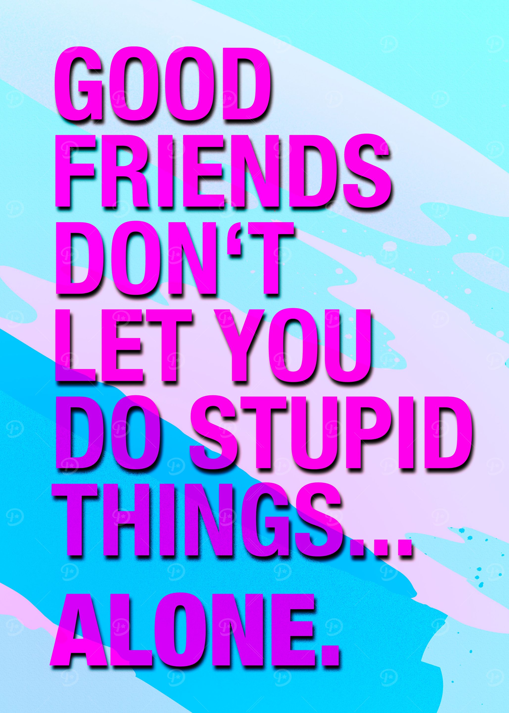 Good Friends Stupid Things