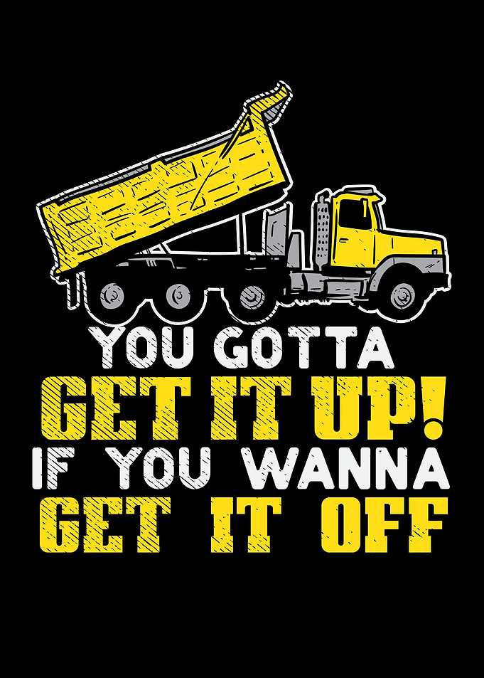 You Gotta Get It Up If You