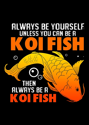 Koi Fish Be Yourself
