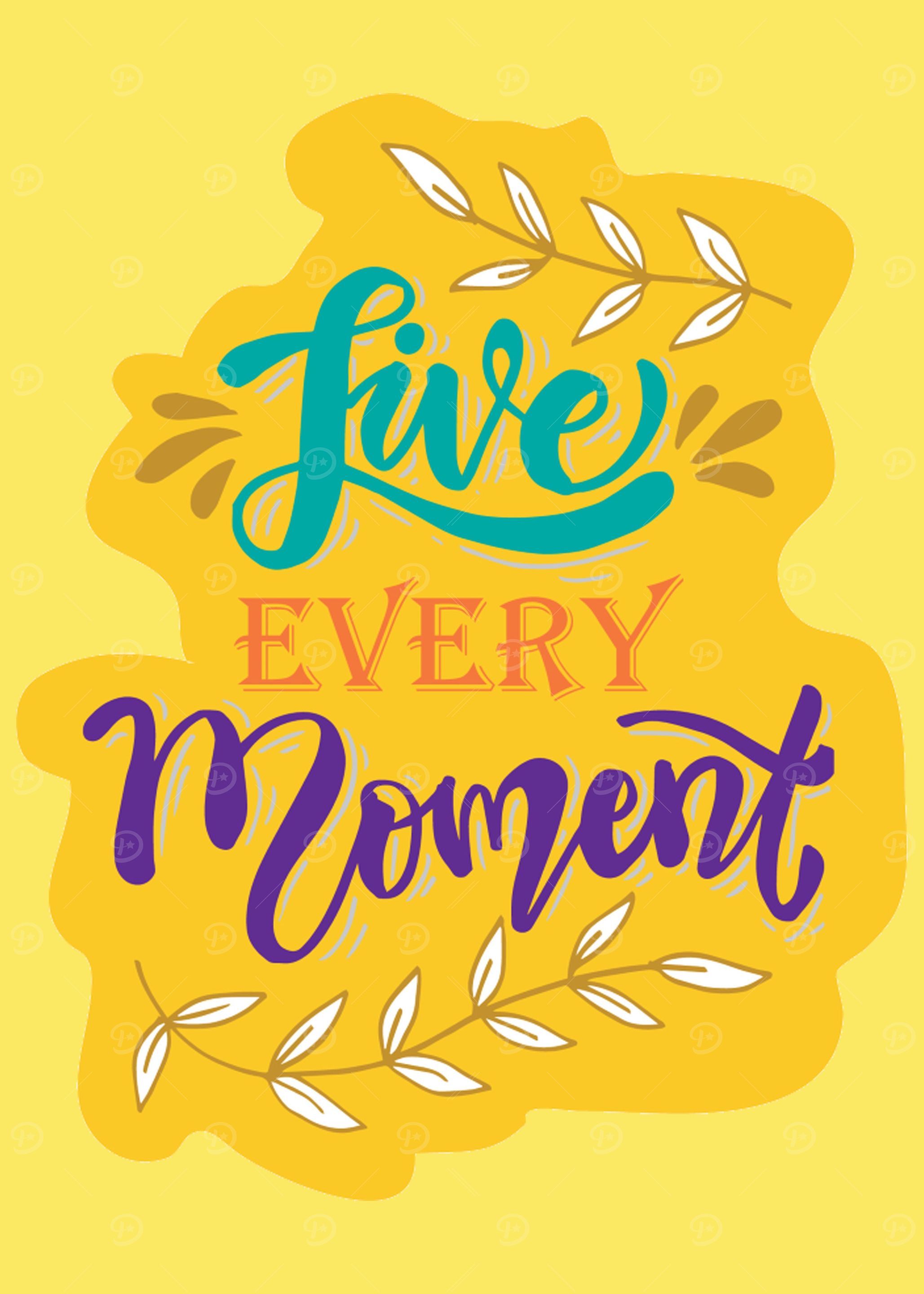 Live every Moment Quotes