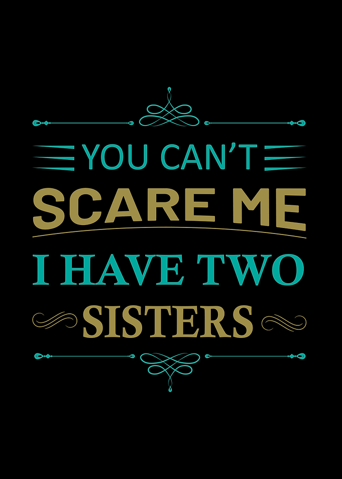 You Cant Scare Me I Have