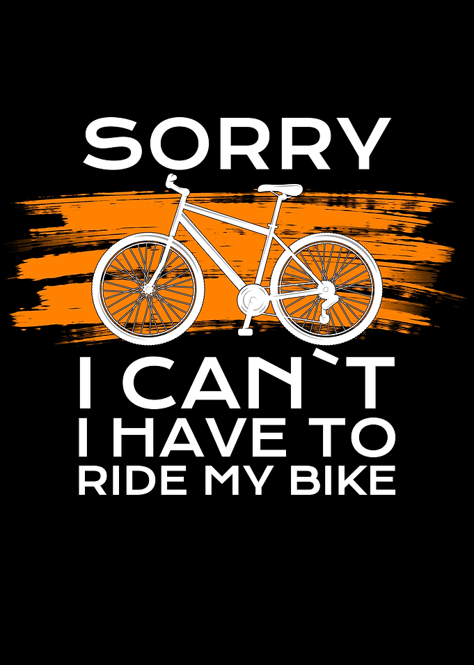 i have to ride my bike