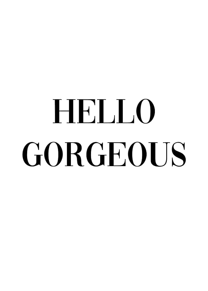 Hello Gorgeous Girl