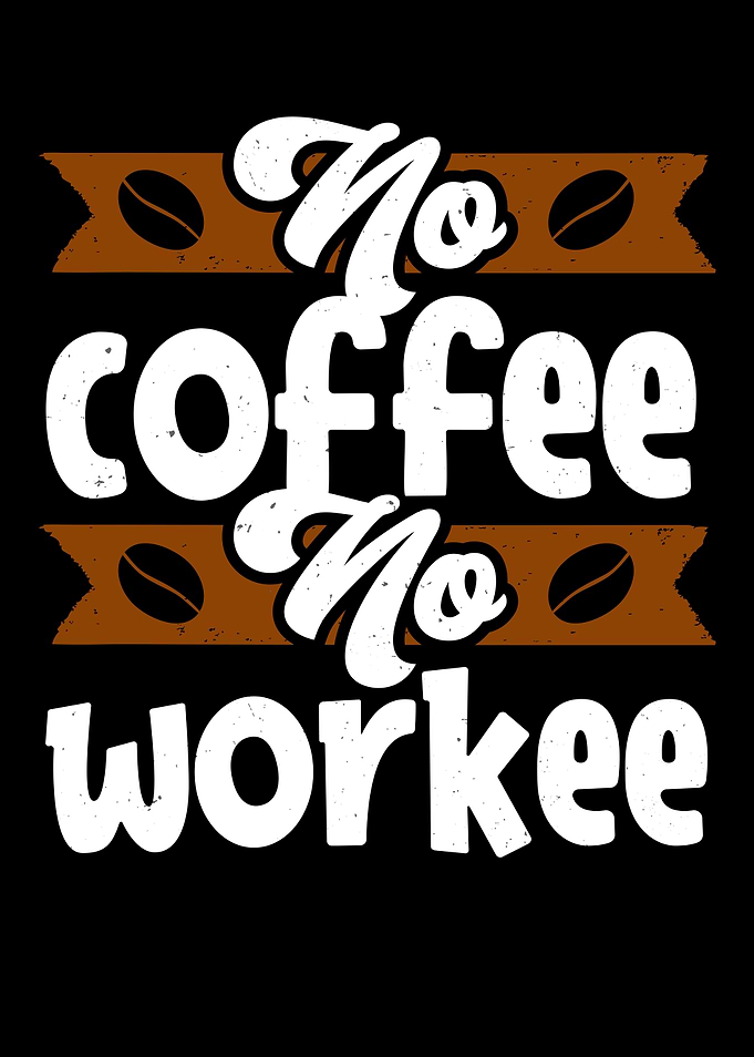 No Coffee no Workee