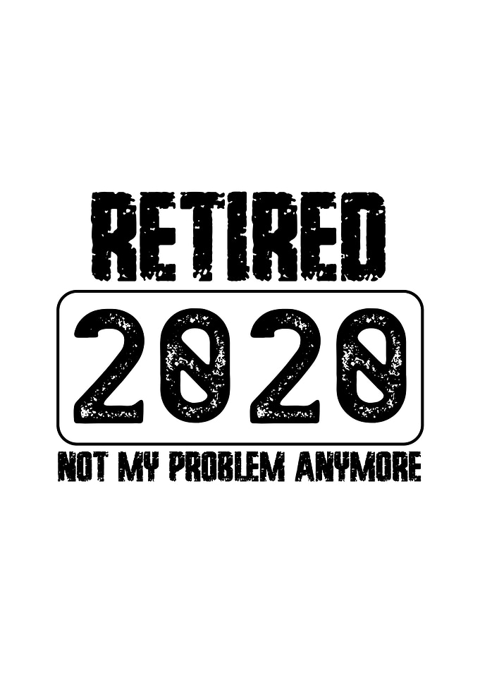 Retired 2020 Not My