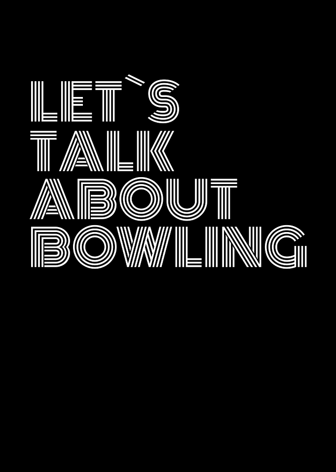 lets talk about bowling