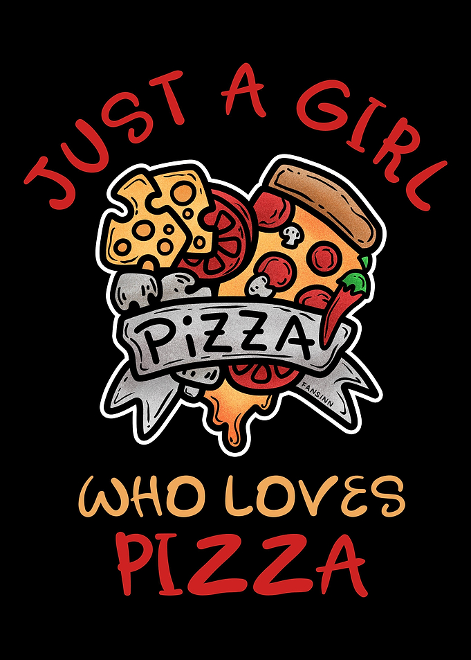 Just A Girl Who Loves Pizz